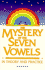 The Mystery of the Seven Vowels in Theory and Practice