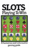 Slots: Playing to Win, a Humorous and Informative Gaming Guide