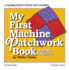 My First Patchwork Book: Hand and Machine Sewing (My First Sewing Book Kit Series)