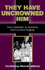They Have Uncrowned Him: