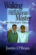 Walking With a Himalayan Master: an American's Odyssey