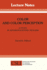 Color and Color Perception: a Study in Anthropocentric Realism (Volume 9) (Lecture Notes)