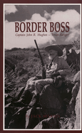 Border Boss: Captain John R. Hughes - Texas Ranger