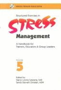 Structured Exercises in Stress Management, Volume 2: a Whole Person Handbook for Trainers, Educators, and Group Leaders