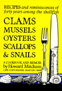 Recipes and Reminiscences of Forty Years Among the Shellfish: Clams, Mussels, Oysters, Scallops, and Snails: a Cookbook and a Memoir