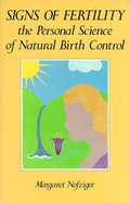 Signs of Fertility: the Personal Science of Natural Birth Control