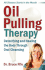 Oil Pulling Therapy: Detoxifying and Healing the Body Through Oral Cleansing