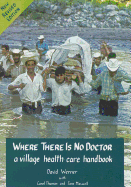 Where There Is No Doctor: A Village Health Care Handbook