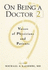 On Being a Doctor 2: Voices of Physicians and Patients (Medical Humanities)