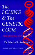 The I Ching and the Genetic Code: the Hidden Key to Life