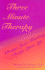 Three Minute Therapy: Change Your Thinking, Change Your Life