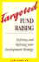 Targeted Fund Raising: Defining and Refining Your Development Strategy