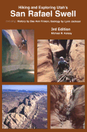 Hiking and Exploring Utah's San Rafael Swell 3rd Edition