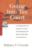 Going Into Tax Court (All Year Tax Guide 504 Audits and Appeals, Series 500)