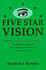 Five Star Vision: Recapture the Qualities of Natural Eyesight and Make Your Eyes Work for You