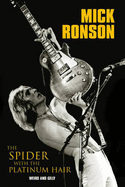 Mick Ronson-the Spider With the Platinum Hair