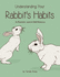 Understanding Your Rabbits Habits: a Illustrated Guide to Rabbit Behaviour