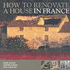 How to Renovate a House in France: the Essential Know-How to Create Your Dream Home in France