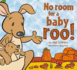 No Room for a Baby Roo! : a Heart-Warming Bedtime Story
