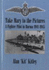 Take Mary to the Pictures: a Fighter Pilot in Burma 1941-1945