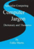 Computer Jargon Dictionary and Thesaurus