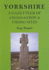 Yorkshire: a Gazetteer of Anglo-Saxon and Viking Sites