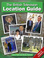 The British Television Location Guide. Steve Clark, Shoba Vazirani
