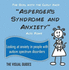 Aspergers Syndrome and Anxiety: By the Girl With the Curly Hair: Volume 8 (the Visual Guides)