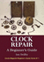 Clock Repair, a Beginner's Guide