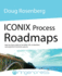 Iconix Process Roadmaps Stepbystep Guidance for Soa, Embedded, and Algorithmintensive Systems