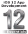 Ios 12 App Development Essentials