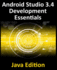 Android Studio 3.4 Development Essentials-Java Edition: Developing Android 9 Apps Using Android Studio 3.4, Java and Android Jetpack