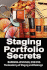 Staging Portfolio Secrets: Learn How to Create a Powerful Home Staging Portfolio to Showcase Your Talents and Get Clients to Hire You Or Secrets to Getting Prospects to Instantly Trust You