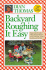 Backyard Roughing It Easy: Unique Recipes for Outdoor Cooking, Plus Great Ideas for Creative Family Fun-All Just Steps From Your Back Door
