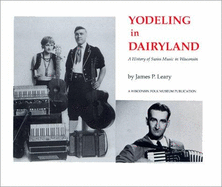 Yodeling in Dairyland: a History of Swiss Music in Wisconsin