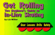 Get Rolling: the Beginner's Guide to in-Line Skating