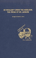 He Wouldn't Drink the Hemlock: the Firing of Dr. Leisure