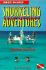 Snorkeling Adventures: the Best Places to Snorkel in Australia, the Caribbean, Yucatan, Florida Keys, Galapagos, Hawaii and Honduras Bay Islands (Best Dives Snorkeling Adventures)