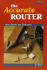 The Accurate Router: Quick Setups and Simple Jigs