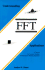 Understanding Fft Applications: a Tutorial for Laymen, Students, Technicians & Working Engineers
