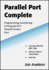 Parallel Port Complete: Programming, Interfacing, & Using the Pc's Parallel Printer Port