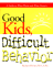 Good Kids Difficult Behavior: How to Stay Healthy & Respond Effectively to Disrespectful, Disruptive & Defiant Behavior