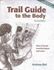 Trail Guide to the Body: How to Locate Muscles, Bones & More!