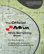 The Official Miva Web-Scripting Book: Shopping Carts, Feedback Forms, Guestbooks, and More