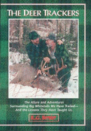 Deer Trackers: The Allure and Adventures Surrounding Big Whitetails We Have Trailed--And the Lessons They Have Taught Us