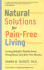Natural Solutions for Pain-Free Living: Lasting Relief for Flexible Joints, Strong Bones and Ache-Free Muscles