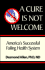 A Cure is Not Welcome: America's Failing Health System