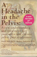A Headache in the Pelvis: a New Understanding and Treatment for Prostatitis and Chronic Pelvic Pain Syndromes, Second Edition