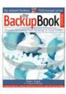 The Backup Book: Disaster Recovery From Desktop to Data Center