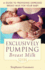 Exclusively Pumping Breast Milk: a Guide to Providing Expressed Breast Milk for Your Baby